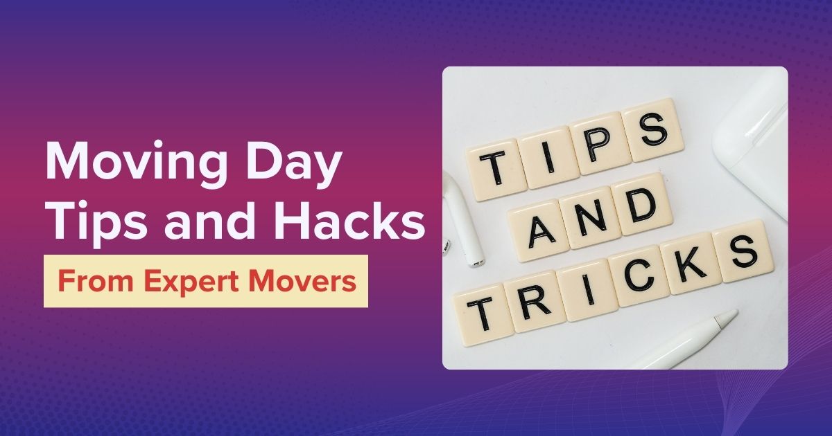 12 Moving Day Tips And Hacks From Expert Movers