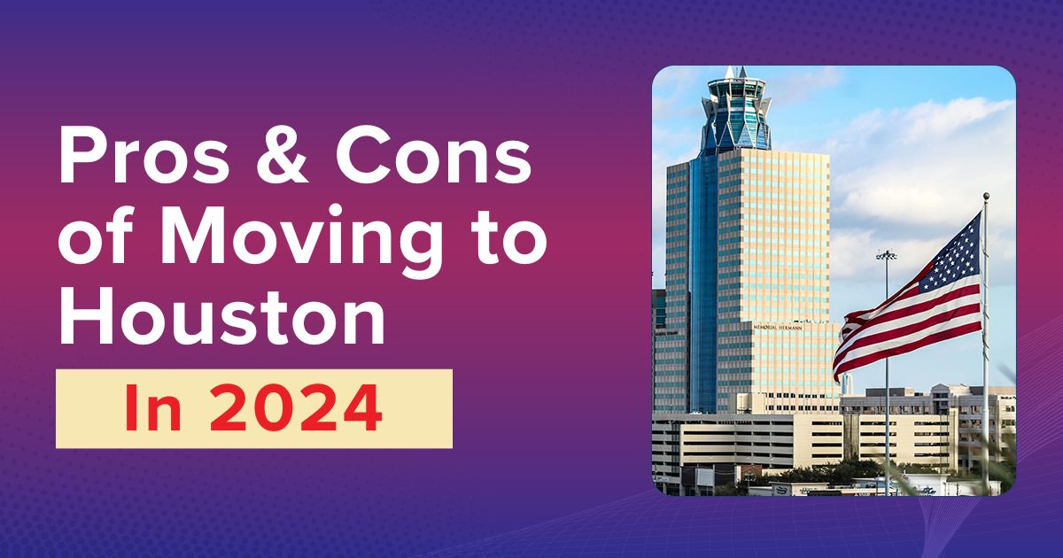 Top 5 Pros And Cons Of Moving To Houston, Tx In 2024