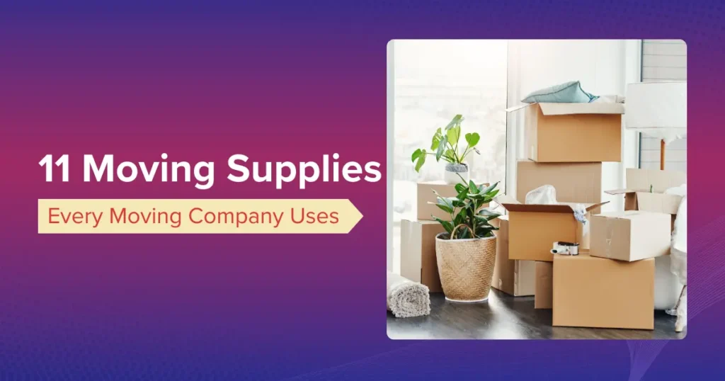 11 Moving Supplies and Equipment That Every Moving Company Uses