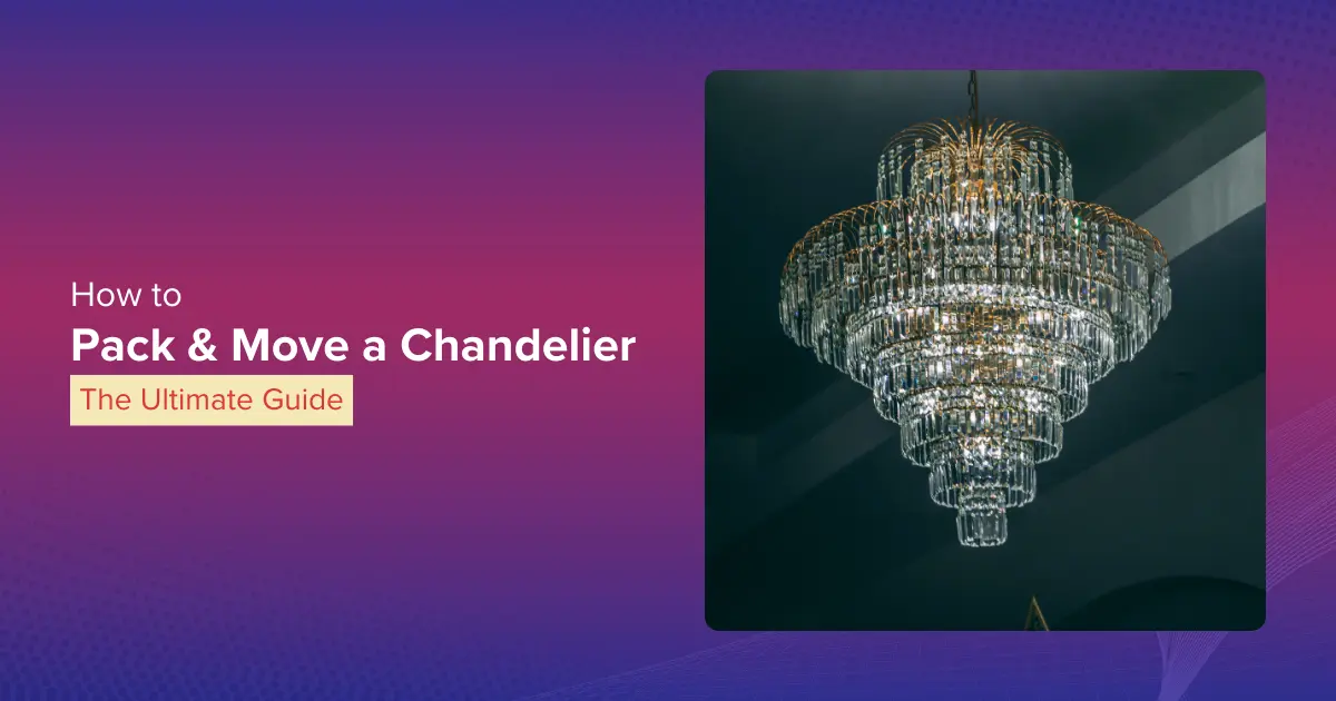 How To Pack Move A Chandelier