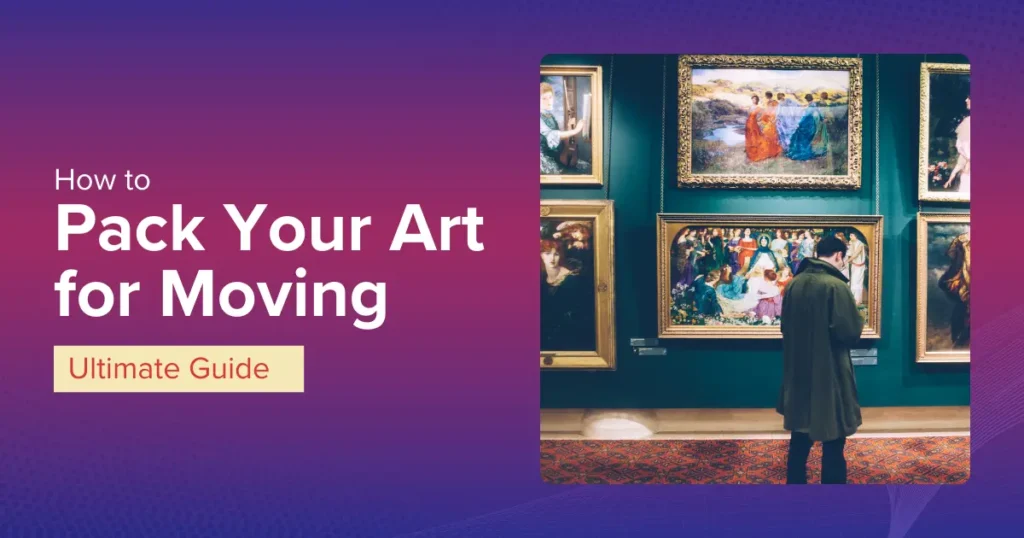 How to Pack Your Art Safely for Moving