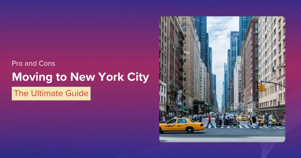 Top 6 Pros and Cons of Moving To New York City
