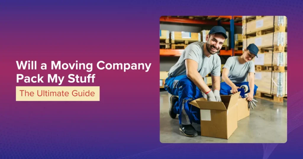 Will a Moving Company Pack My Stuff