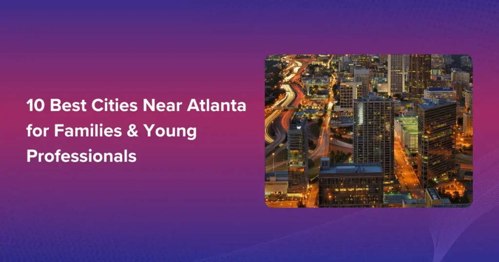10 Best Cities Near Atlanta for Families & Young Professionals (1)