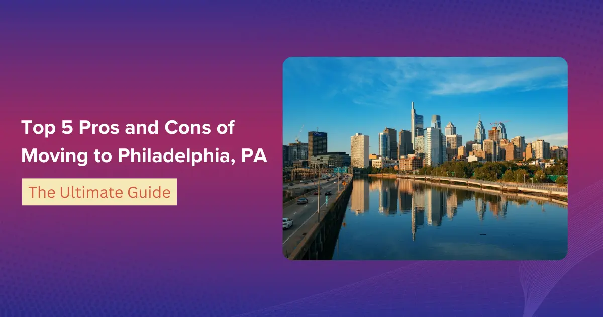 Top 5 Pros and Cons of Moving to Philadelphia, PA