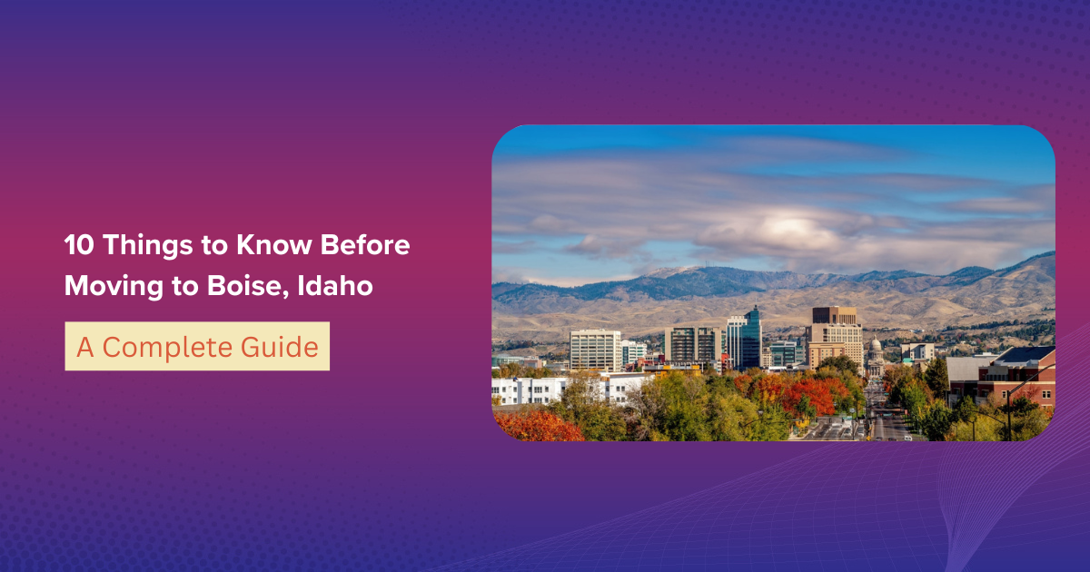 10 Things to Know Before Moving to Boise, Idaho