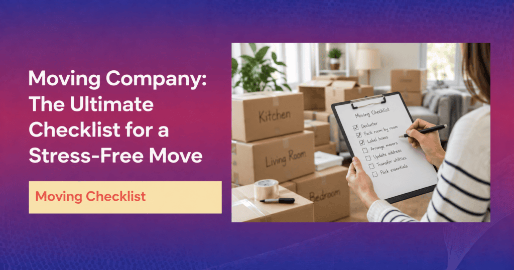 Moving Company: The Ultimate Checklist for Stress-Free Move